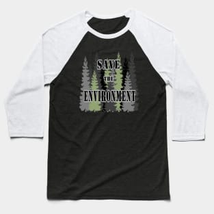 save the environment Baseball T-Shirt